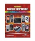 Image for Advance Mobile Repairing : (Multicolour Circuits, Service Diagrams &amp; Repairing)