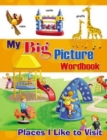 Image for My Big Picture Wordbook : Place I Like to Visit