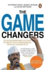 Image for The Game Changers : 20 extraordinary success stories Of entreprenuers from IIT Kharagpur