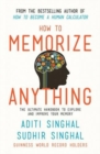 Image for How to Memorize Anything : The Ultimate Handbook to Explore and Improve Your Memory