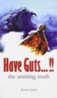Image for Have Guts... the Untiring Truth