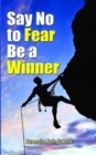 Image for Say No to Fear be a Winner