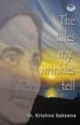 Image for The Tales of My Wrinkles Tell