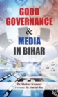Image for Good Governance &amp; Media in Bihar