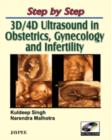 Image for Step by Step: 3D and 4D Ultrasound in Obstetrics, Gynecology and Infertility