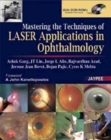 Image for Mastering the Techniques of Laser Applications in Ophthalmology