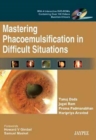 Image for Mastering Phacoemulsification in Difficult Situations