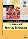 Image for Mastering the Techniques of Laparoscopic Suturing and Knotting