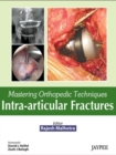 Image for Mastering Orthopedic Techniques: Intra-Articular Fractures