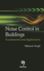 Image for Noise Control in Buildings : Fundamental and Applications