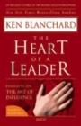 Image for The Heart of a Leader : Insights on the Art of Influence