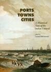 Image for Ports, Towns, Cities : A Historical Tour of the Indian Littoral