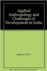 Image for Applied Anthropology and Challenges of Development in India