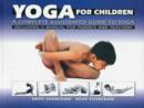 Image for Yoga for Children: a Complete Illustrated Guide to Yoga, Including a Manual for Parents and Teachers