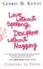 Image for Love Without Spoiling Discipline Without Nagging