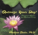 Image for Opimize Your Day! : Practical Wisdom for Optimal Living