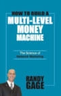 Image for How to Build a Multi Level Money Machine : The Science of Network Marketing