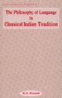 Image for The Philosophy of Language in Indian Classical Tradition