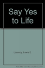 Image for Say Yes to Life