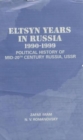 Image for Eltsyn years in Russia, 1990-1999  : political history of mid-20th century Russia, USSR