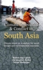 Image for Climate Insercuity and Conflict in South Asia : Climate Stress as a Catalyst for Social Tension and Enviromental Insecurity