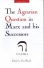 Image for The Agrarian Question in Marx and His Successors: v. 1