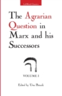 Image for The Agrarian Question in Marx and His Successors, Vol. 1