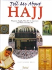 Image for Tell Me About Hajj : What the Hajj is, Why it&#39;s So Important and What it Teaches Me