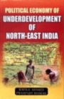 Image for Political Economy of Underdevelopment of North East India