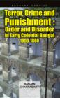 Image for Terror, crime &amp; punishment  : order &amp; disorder in early colonial Bengal 1800-1860