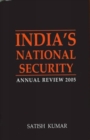 Image for India&#39;s National Security 2005 : Annual Review