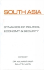 Image for South Asia : Dynamics of Politics, Economy and Security