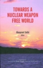 Image for Towards a Nuclear Weapon Free World