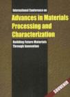 Image for Advances in Materials Processing and Characterization : Building Future Materials Through Innovation: Volume I and II