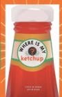 Image for Where is My Ketchup
