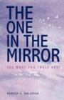 Image for The One in the Mirror - See What You Truly Are !