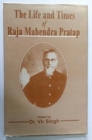 Image for The Life and Times of Raja Mahendra Pratap