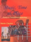 Image for Music Time and Place : Essays in Comparative Musicology