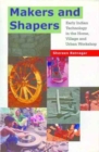 Image for Makers and Shapers – Early Indian Technology in the Home, Village and Urban Workshop
