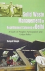 Image for Solid Waste in Resettlement Colonies of Delhi