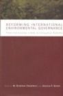 Image for Reforming International Environmental Governance : From Institutional Limits to Innovative Reforms