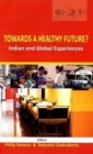 Image for Towards a Healthy Future? Indian and Global Experiences