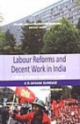 Image for Labour Reforms and Decent Work in India : A Study of Labour Inspection in India