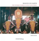Image for Heaven On Earth: The Universe Of Kerala&#39;s Guruvayur Temple