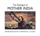 Image for Dialogue Of: Mother India, The: Mehboob Khan&#39;s Immortal Classic