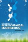 Image for Dictionary of Petrochemical Engineering