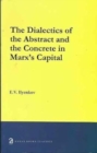Image for The Dialectics of the Abstract and the Concrete in Marx&#39;s Capital