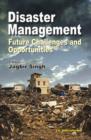 Image for Disaster Management : Future Challenges and Opportunities