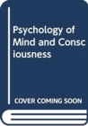 Image for Psychology of Mind and Consciousness