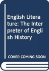 Image for English Literature : The Interpreter of English History
